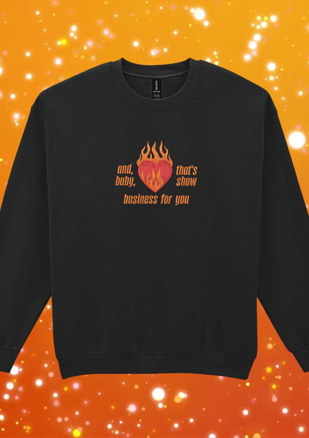 And, baby, that's show business for you - Embroidered Crewneck Sweatshirt