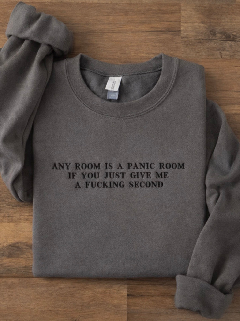 Any room can be a panic room if you just give me a fucking second, Embroidered sweatshirt