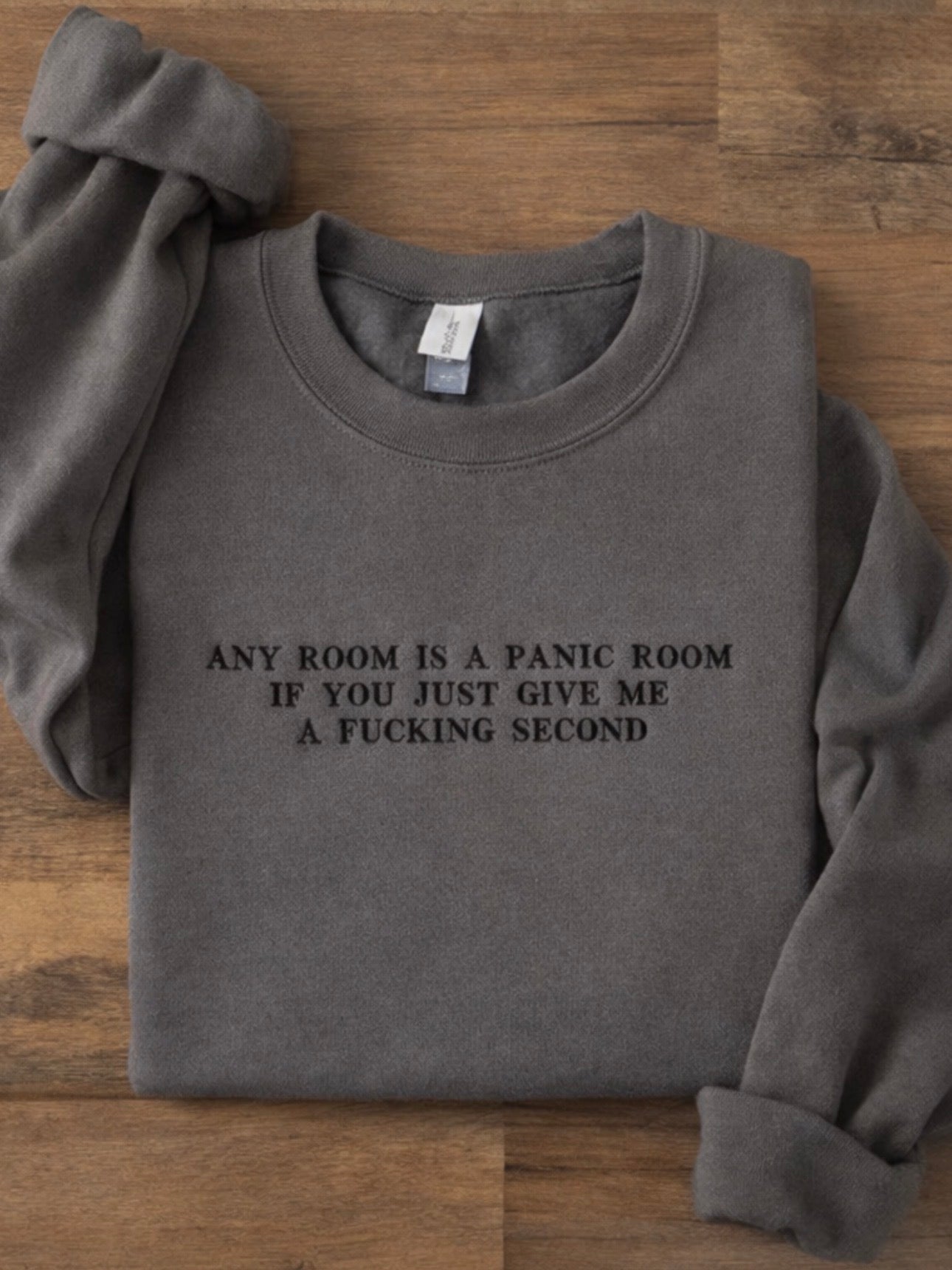 Any room can be a panic room if you just give me a fucking second, Embroidered sweatshirt