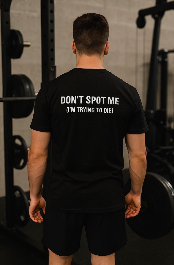 Don't spot me, I'm trying to die. – Oversized Gym Tee (Unisex)