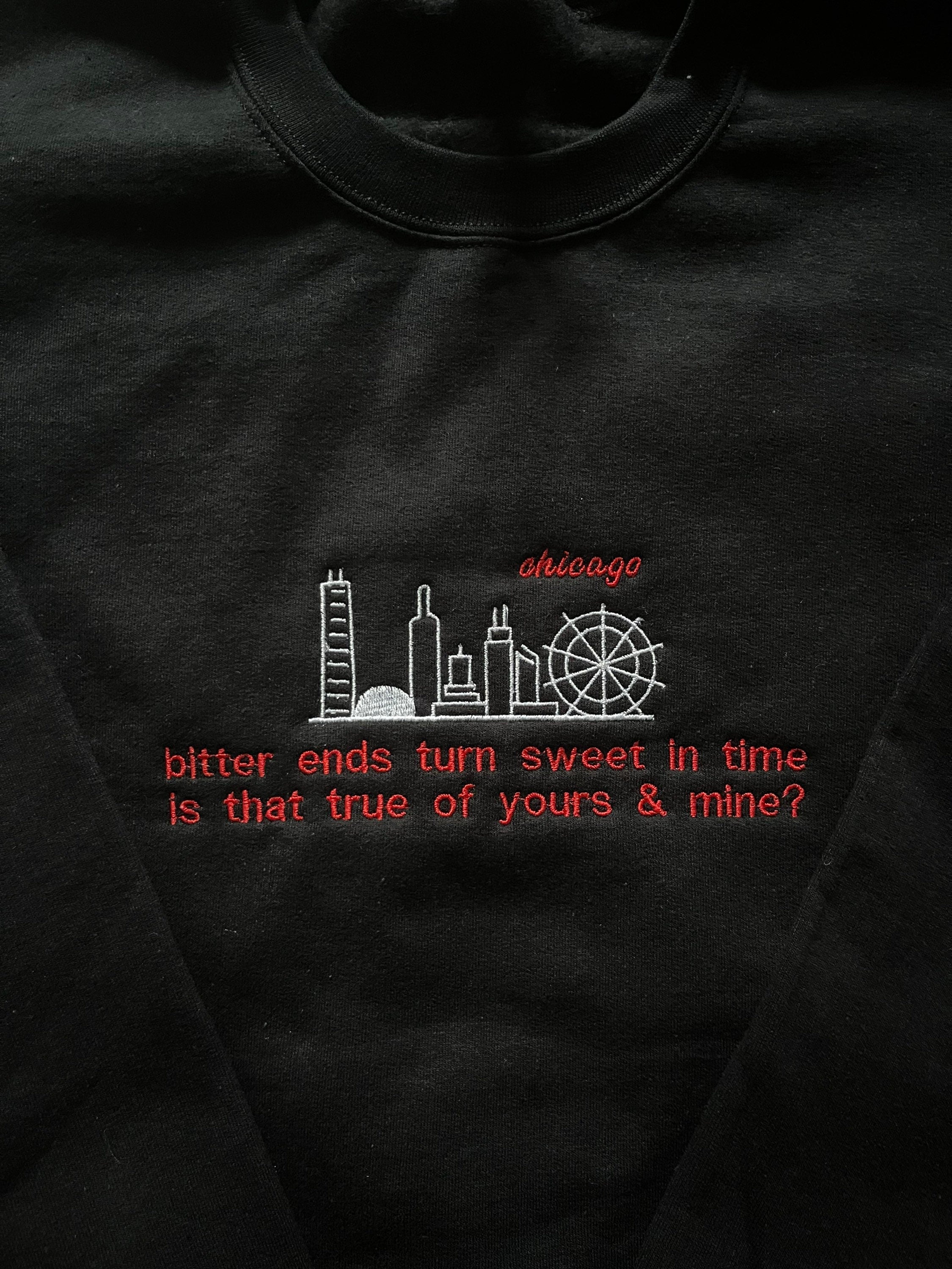 CHICAGO , Bitter ends turn sweet in time, is that true of yours and mine? , Louis Tomlinson , Embroidered , Crewneck , Sweatshirt