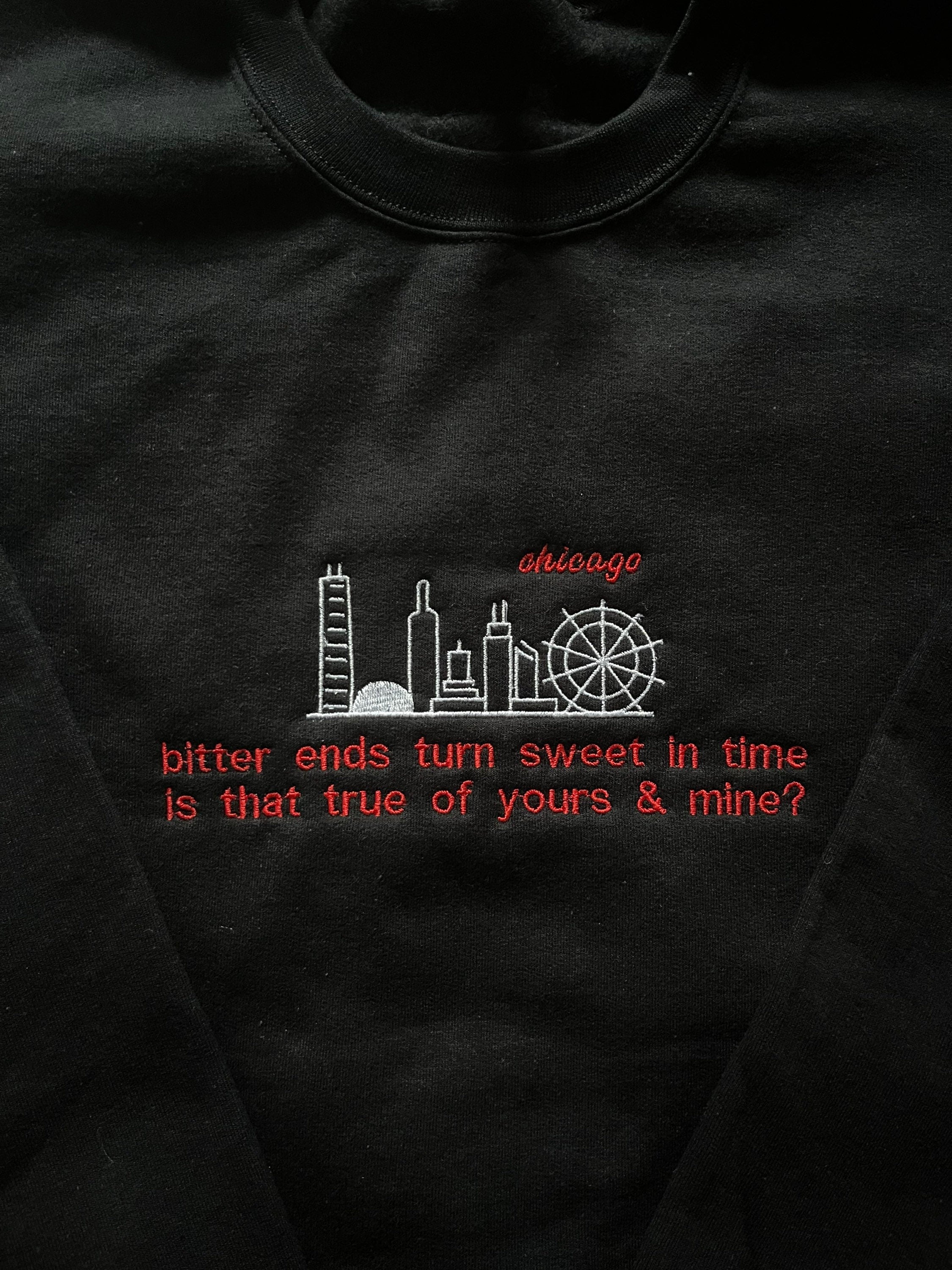 CHICAGO , Bitter ends turn sweet in time, is that true of yours and mine? , Louis Tomlinson , Embroidered , Crewneck , Sweatshirt